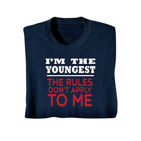 "I'm The Youngest Rules Don't Apply" T-Shirt Or Sweatshirt 2 "I'm The Youngest Rules Don't Apply" T-Shirt Or Sweatshirt - Image 2