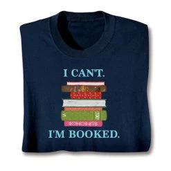 I Can't I'm Booked T-Shirt Or Sweatshirt