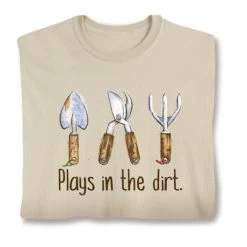 Plays In The Dirt. T-Shirt Or Sweatshirt