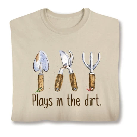 Plays In The Dirt. T-Shirt Or Sweatshirt 1 Plays In The Dirt. T-Shirt Or Sweatshirt