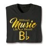 Without Music Life Would Bb T-Shirt Or Sweatshirt