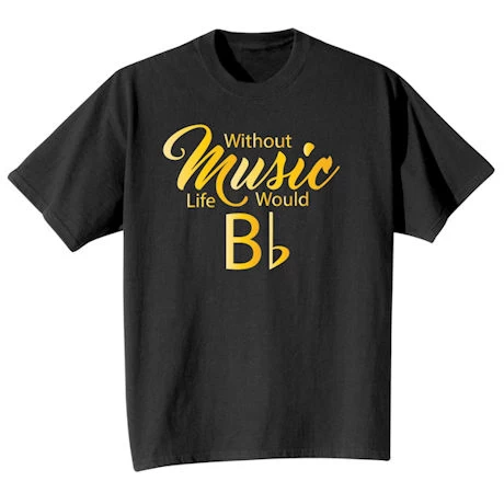 Without Music Life Would Bb T-Shirt Or Sweatshirt 3 Without Music Life Would Bb T-Shirt Or Sweatshirt - Image 3