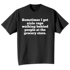 Aisle Rage T-Shirt Or Sweatshirt 5 Aisle Rage T-Shirt Or Sweatshirt -Fashion Paradise HAA251 TEE