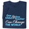 One Child And One Teacher Can Change The World T-Shirt Or Sweatshirt