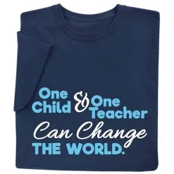 One Child And One Teacher Can Change The World T-Shirt Or Sweatshirt