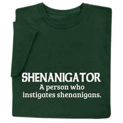 Shenanigator T-Shirt Or Sweatshirt