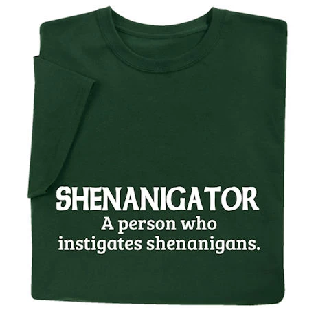 Shenanigator T-Shirt Or Sweatshirt 1 Shenanigator T-Shirt Or Sweatshirt
