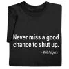 Never Miss A Good Chance To Shut Up T-Shirt Or Sweatshirt