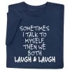 Sometimes I Talk To Myself T-Shirt Or Sweatshirt