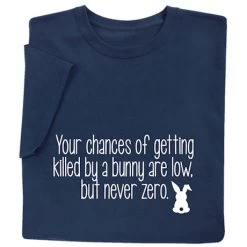 Your Chances Of Getting Killed By A Bunny T-Shirt Or Sweatshirt