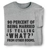 90 Percent Of Being Married T-Shirt Or Sweatshirt