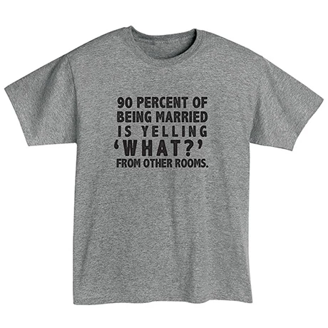 90 Percent Of Being Married T-Shirt Or Sweatshirt 2 90 Percent Of Being Married T-Shirt Or Sweatshirt - Image 2