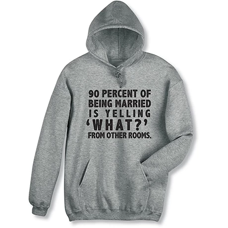 90 Percent Of Being Married T-Shirt Or Sweatshirt 4 90 Percent Of Being Married T-Shirt Or Sweatshirt - Image 4