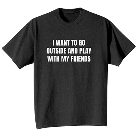 I Want To Go Outside And Play T-Shirt Or Sweatshirt 2 I Want To Go Outside And Play T-Shirt Or Sweatshirt - Image 2