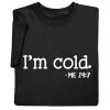 I'm Cold T-Shirt Or Sweatshirt