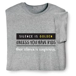 Silence Is Suspicious T-Shirt Or Sweatshirt