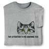 Pay Attention To Me T-Shirt Or Sweatshirt
