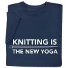 Knitting Is The New Yoga T-Shirt Or Sweatshirt