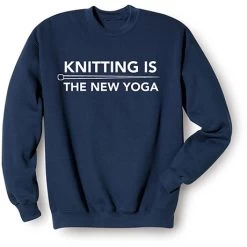 Knitting Is The New Yoga T-Shirt Or Sweatshirt -Fashion Paradise HBG341S