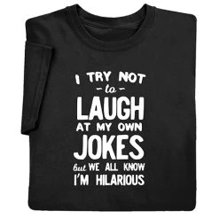 I Try Not To Laugh T-Shirt Or Sweatshirt