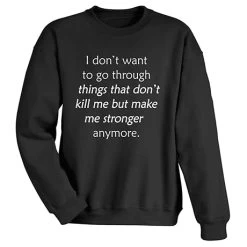 I Don't Want To Go Through T-Shirt Or Sweatshirt -Fashion Paradise HBL741 SWT