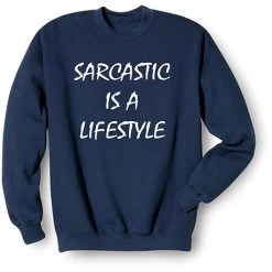 Sarcastic Is A Lifestyle T-Shirt Or Sweatshirt -Fashion Paradise HBP841 SWT