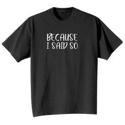 Why? Toddler T-Shirt And Because I Said So Adult T-Shirt Or Sweatshirt -Fashion Paradise HBR581 T