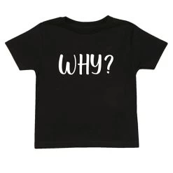 Why? Toddler T-Shirt And Because I Said So Adult T-Shirt Or Sweatshirt -Fashion Paradise HBR581 toddler