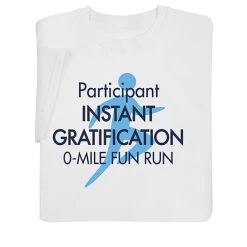 Participant Instant Gratification T-Shirt Or Sweatshirt