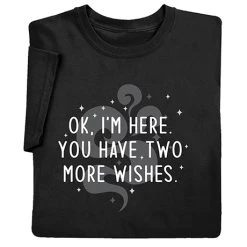 Two More Wishes T-Shirt Or Sweatshirt