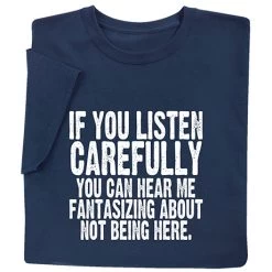 Fantasizing About Not Being Here T-Shirt Or Sweatshirt