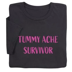 Tummy Ache Survivor T-Shirt Or Sweatshirt