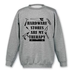 Hardware Stores Therapy T-Shirt Or Sweatshirt -Fashion Paradise HBR791 SWT