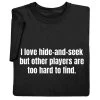 I Love Hide-and-Seek T-Shirt Or Sweatshirt