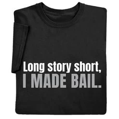 Made Bail T-Shirt Or Sweatshirt