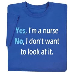 Yes, I'm A Nurse T-Shirt Or Sweatshirt