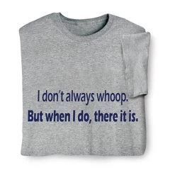 There It Is T-Shirt Or Sweatshirt