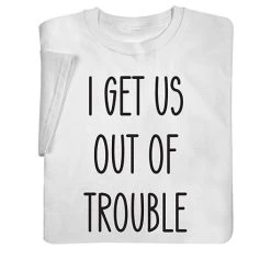 Trouble T-Shirt Or Sweatshirt