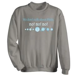 Don't Talk About Pluto T-Shirt Or Sweatshirt -Fashion Paradise HBX841 SWT