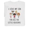 Love My Job T-Shirt Or Sweatshirt