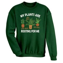 My Plants Are Rooting For Me T-Shirt Or Sweatshirt -Fashion Paradise HBX951 SWT