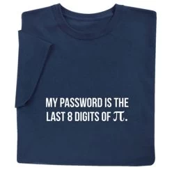 My Password Is The Last 8 Digits Of Pi T-Shirt Or Sweatshirt
