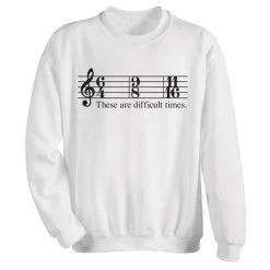 These Are Difficult Times T-Shirt Or Sweatshirt -Fashion Paradise HW9631 SW