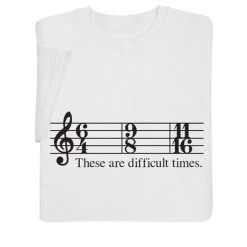 These Are Difficult Times T-Shirt Or Sweatshirt