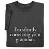 I'm Silently Correcting Your Grammar T-Shirt Or Sweatshirt