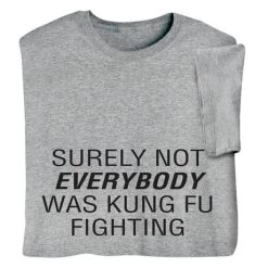 Kung Fu Fighting T-Shirt Or Sweatshirt