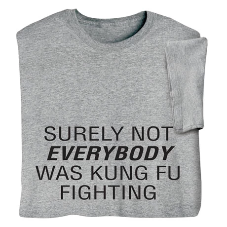 Kung Fu Fighting T-Shirt Or Sweatshirt 1 Kung Fu Fighting T-Shirt Or Sweatshirt