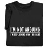 I'm Not Arguing T-Shirt Or Sweatshirt