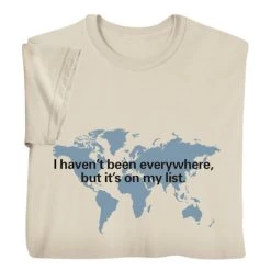 I Haven’t Been Everywhere, But It’s On My List T-Shirt Or Sweatshirt