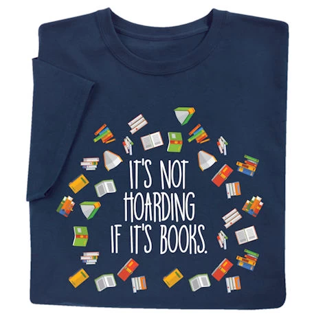 It’s Not Hoarding If It’s Books T-Shirt Or Sweatshirt 1 It’s Not Hoarding If It’s Books T-Shirt Or Sweatshirt